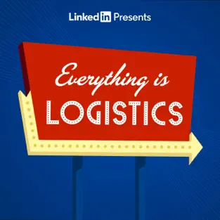 LinkedIn Presents "Everything is Logistics."