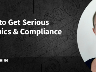 It's Time to Get Serious About Ethics & Compliance.